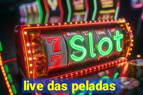 live das peladas